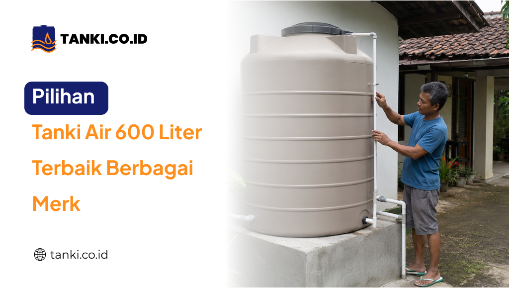 Pilihan Tanki Air 600 Liter Terbaik Berbagai Merk