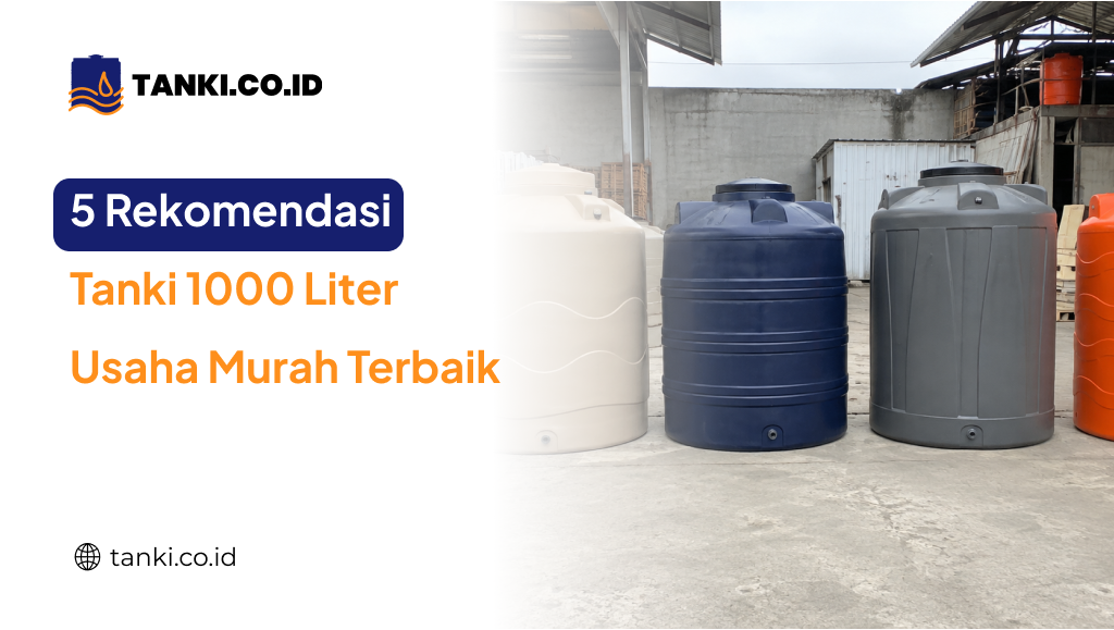 5_rekomendasi_tanki_1000_liter_usaha_murah_terbaik_1x