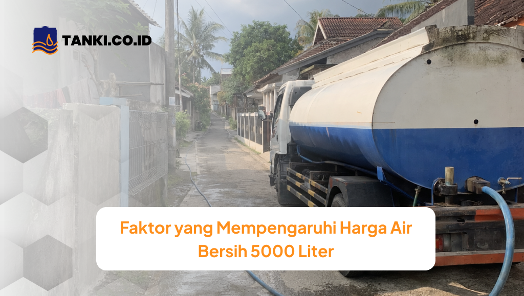 Faktor yang Mempengaruhi Harga Air Bersih 5000 Liter