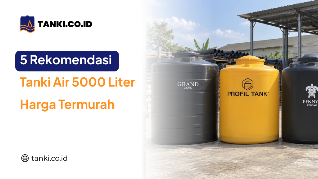 Rekomendasi Tanki Air 5000 Liter