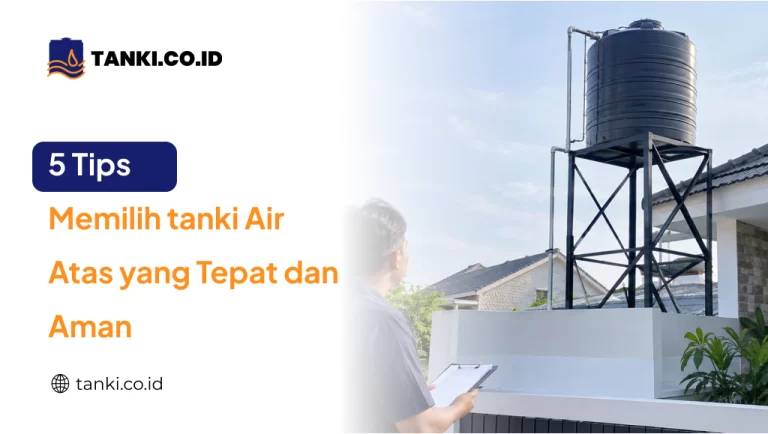5 Tips Memilih tanki Air Atas yang Tepat dan Aman