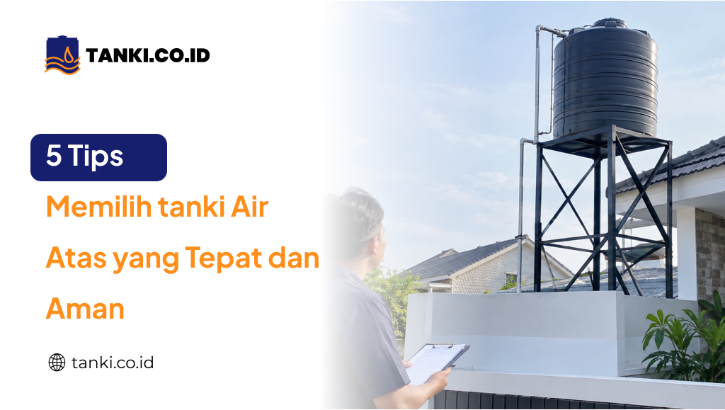 5_tips_memilih_tanki_air_atas_yang_tepat_dan_aman_1x