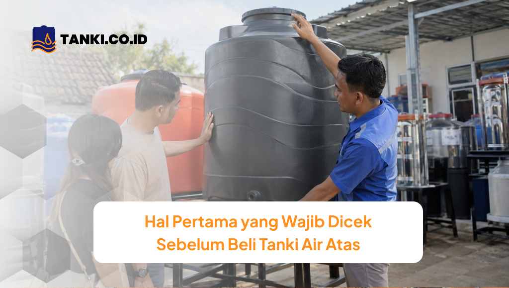 hal_pertama_yang_wajib_dicek_sebelum_beli_tanki_air_atas_1x