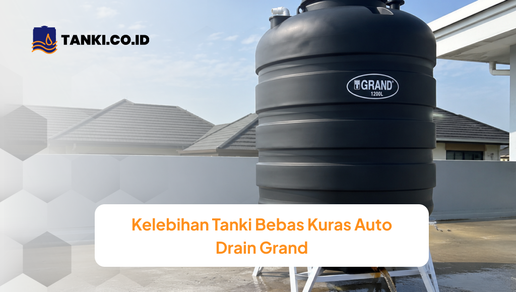 Kelebihan Tanki Bebas Kuras Auto Drain Grand