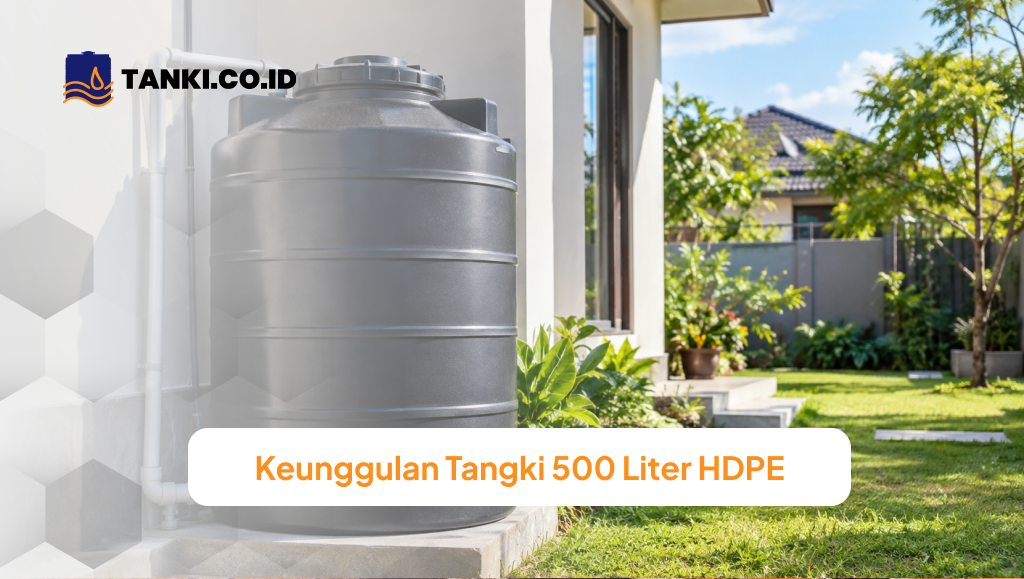 Keunggulan Tangki 500 Liter HDPE