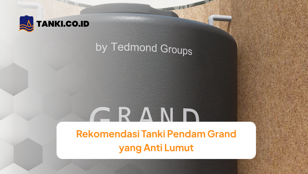 Rekomendasi Tanki Pendam Grand yang Anti Lumut